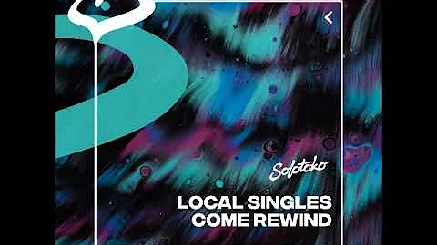 Local Singles - Come Rewind (Extended Mix) [SOLOTOKO]