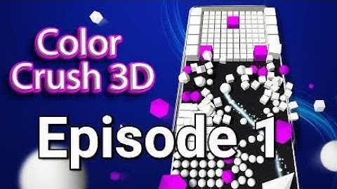 Color Crush 3D  Ball Bump Game   Episode 1