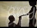 Id give you anything by rodwaywith lyrics