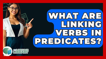What Are Linking Verbs In Predicates? - The Language Library