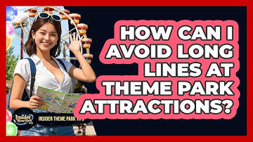 How Can I Avoid Long Lines At Theme Park Attractions? - Insider Theme Park Tips