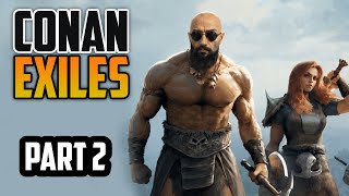 Conan Exiles — Conan Exiles | Part 2