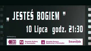 JESTEŚ BOGIEM - SWARZĘDZKIE KINO LETNIE JESTEŚ BOGIEM - SWARZĘDZKIE KINO LETNIE