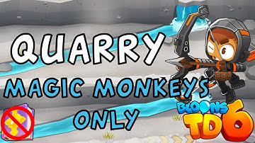 Bloons TD 6 | Quarry Magic Monkeys Only | No MK No Powers | Guide / Strategy