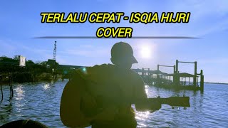 Kau terlalu cepat melupakan aku - Isqi Hijri - Terlalu Cepat cover nanak romansa