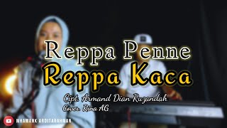REPPA PENNE REPPA KACA || Cipt. Armand Dian Rusandah - Cover. Rina AG (Live MAR Production)