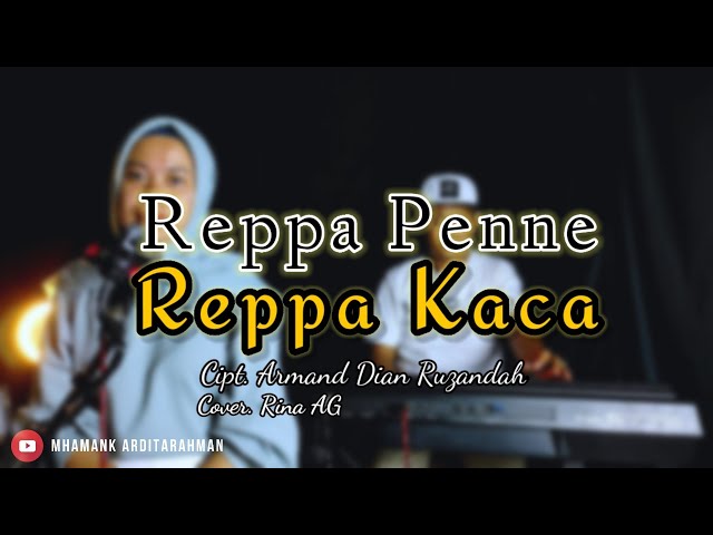 REPPA PENNE REPPA KACA || Cipt. Armand Dian Rusandah - Cover. Rina AG (Live MAR Production) class=