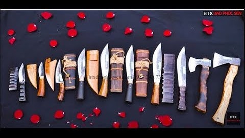 HTXDAOPHUCSEN, CÁC MẪU DAO RÌU ĐI RỪNG CÓ VỎ CỰC CHẤT_ HÀNG CHUẨN CỦA HTX DAO PHÚC SEN