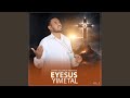 Eyesus Simh Eyesus Simh
