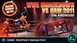 WWE SmackDown vs Raw 2011 on Android! Xbox 360 Emulation via XenDroid Retroid Pocket 6 60 FPS 8gen2