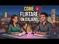 How to Flirt in Italian Like a Native | Easy Italian Conversation #italianpodcast
