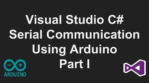 Visual Studio C# Serial Communication Tutorial - Part 1