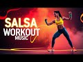 🔥 Salsa Rhythm Dance Cardio | Workout Music | Latin Fitness