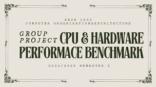 GROUP PROJECT COA CPU & HARDWARE PERFORMANCE BENCHMARK