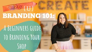 Etsy U: Branding 101 - A Beginners Guide to Branding Your Shop- Etsy U 2022 Nicole Lewis Etsy U: Branding 101 - A Beginners Guide to Branding Your Shop- Etsy U 2022 Nicole Lewis