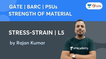 L 5: STRESS-STRAIN | STRENGTH OF MATERIAL | GATE | BARC | PSUs | Rajan Kumar