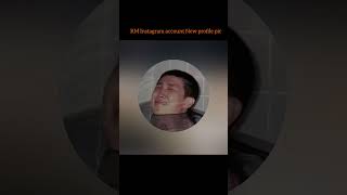 RM New Instagram account profile pic 😅😂  #rm #namjoon #btsmember #bts #btsvlivetoday