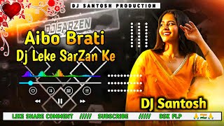 Aibo Brati Dj Leke SarZan Ke Dj hard Mix | | Tapori full Hard Dance Barati mix 
