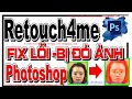 Hướng Dẫn Fix Lỗi Retouch4me Bị Đỏ Ảnh Hoặc Văng Photoshop (PTS Crash)