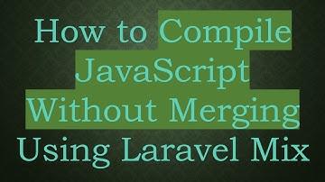 How to Compile JavaScript Without Merging Using Laravel Mix