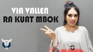 VIA VALLEN-- RA KUAT MBOK