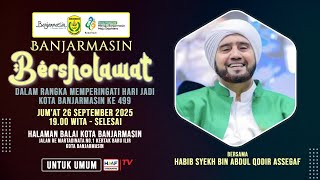 🔴LIVE BANJARMASIN BERSHOLAWAT (DALAM RANGKA MEMPERINGATI HARI JADI KOTA BANJARMASIN KE 499)