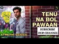 Tenu Na Bol Pawaan || Behen Hogi Teri || Shruti Haasan,Raj Kummar Rao || Yasser Desai ||