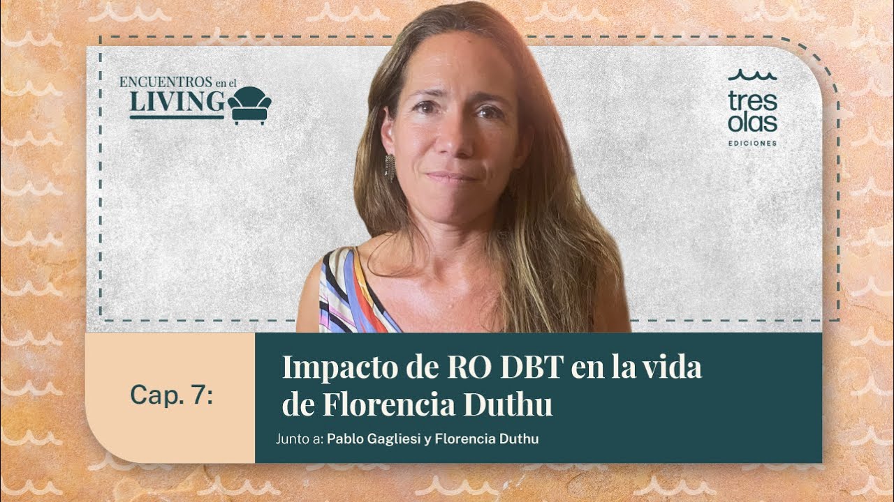 ¿Cómo ha impactado el modelo RO DBT en la vida de Florencia Duthu?