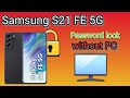 Samsung S21 FE 5G Password Reset Without PC 