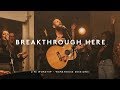 Breakthrough Here | Warehouse Sessions