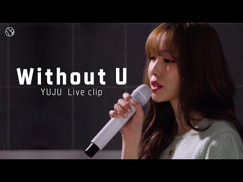 YUJU - 'Without U' LIVE CLIPㅣBACKSTAGE LIVE