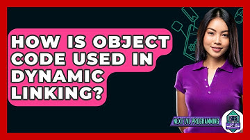 How Is Object Code Used In Dynamic Linking? - Next LVL Programming