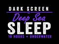 Ultimate Deep Sea Sleep Sounds (10 Hours, Dark Screen)