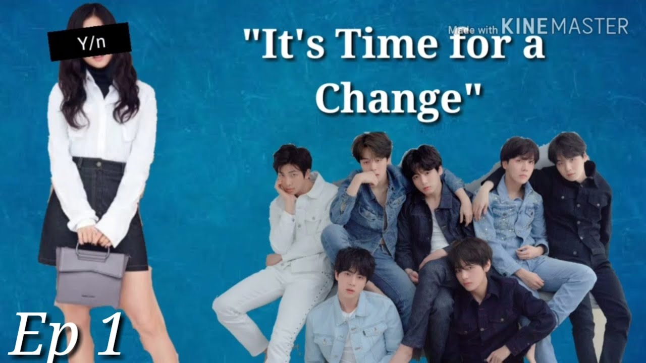 [BTS FF] Time for a change (ep 1)