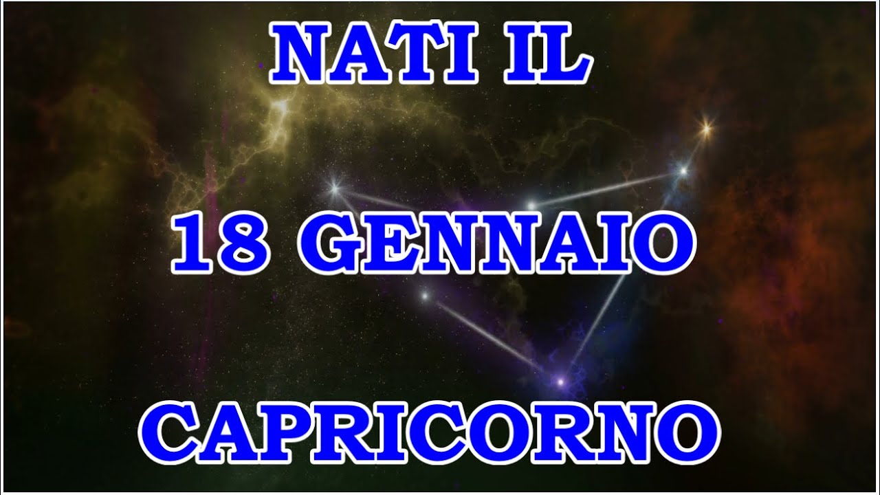 18 Gennaio Segno Zodiacale Capricorno ♑ Significato Giorno Di Nascita Personalità Generale 18 Gennaio Segno Zodiacale Capricorno ♑ Significato Giorno Di Nascita Personalità Generale