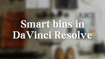 DaVinci Resolve Essentials | How to use Smart Bins