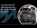 Can this VIA mini-ITX motherboard be my Dream MAME machine?