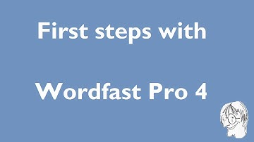 First steps with Wordfast Pro 4