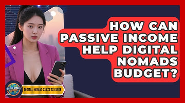 How Can Passive Income Help Digital Nomads Budget? - Digital Nomad Success Guide