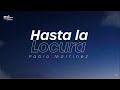 Pablo Martinez - Hasta La Locura (Video Letra)