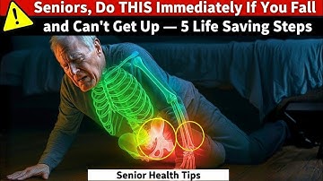 Seniors, Do THIS Immediately If You Fall and Can’t Get Up — 5 Life Saving Steps | Senior Health Tips