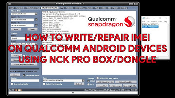 How To Write/Repair IMEI On Qualcomm Android Devices Using NCK Pro Box/Dongle - [romshillzz]
