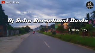 Dj Setia Berselimut Dusta - slow bass remix (Thomas Arya)