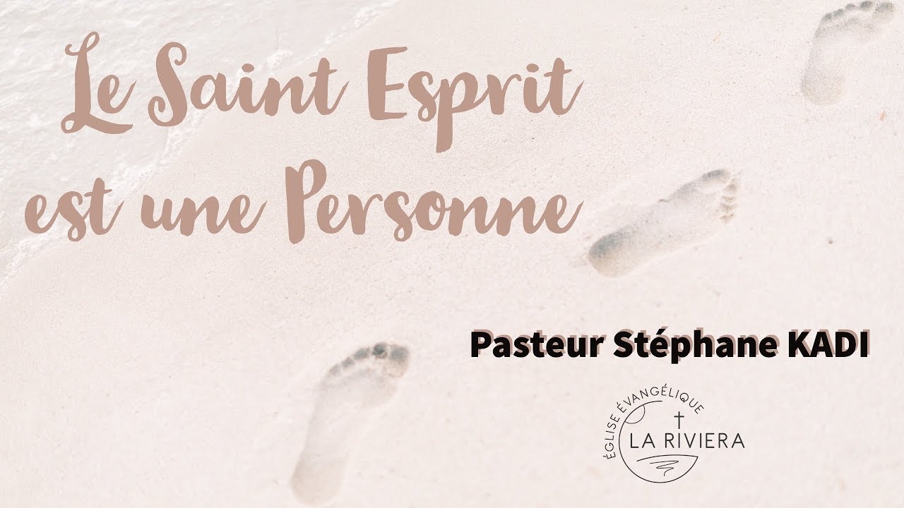 Le SaintEsprit est une Personne Pasteur Stéphane KADI 11/06/2017