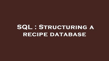 SQL : Structuring a recipe database