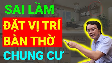 Hướng dẫn lựa chọn vị trí  đặt BÀN THỜ Chung Cư đúng phong thủy, tránh sai lầm mang họa vào thân.