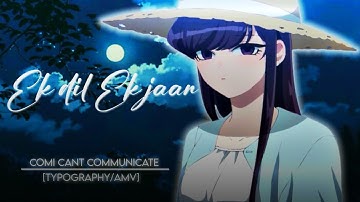 Comi cant communicate X ek dil ek jaan  || hindi amv [AMV/TYPOGRAPHY] Preset !!