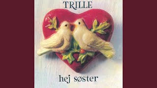 Video thumbnail of "Trille - Hej Søster"