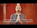 Navigating Challenges and Awakening Your Soul Energy ✨