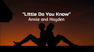 Annie and Hayden - Little Do You know ~ (lyrics)